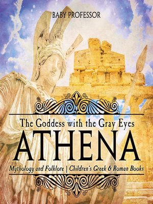 cover image of Athena--The Goddess with the Gray Eyes--Mythology and Folklore--Children's Greek & Roman Books